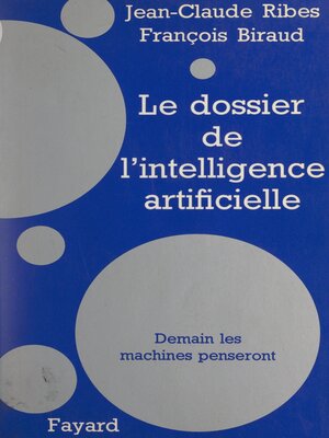 cover image of Le dossier de l'intelligence artificielle
